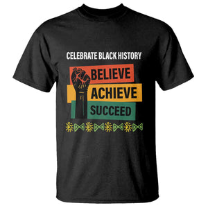 Black History Month T Shirt Believe Achieve Succeed African Americans Melanin Pride