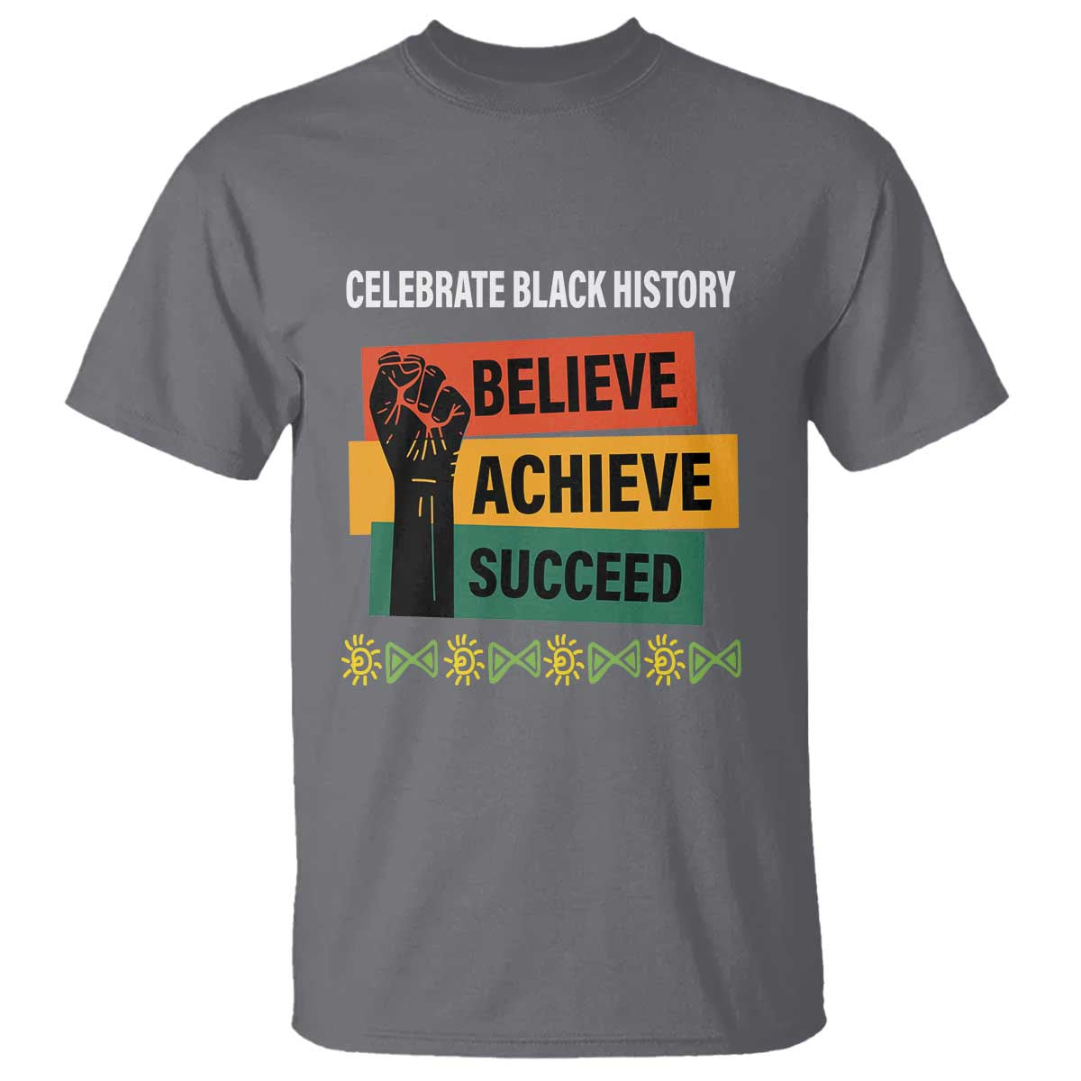 Black History Month T Shirt Believe Achieve Succeed African Americans Melanin Pride