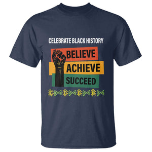 Black History Month T Shirt Believe Achieve Succeed African Americans Melanin Pride