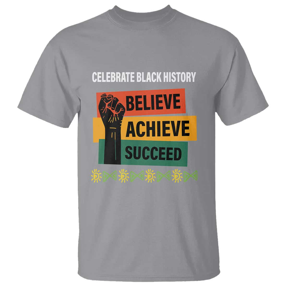 Black History Month T Shirt Believe Achieve Succeed African Americans Melanin Pride