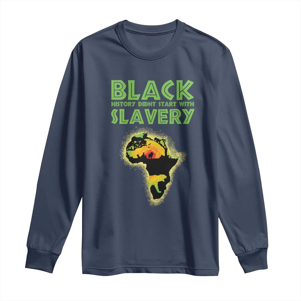 Black Freedom Long Sleeve Shirt Black History Didn't Start With Slavery African American
