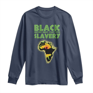 Black Freedom Long Sleeve Shirt Black History Didn't Start With Slavery African American