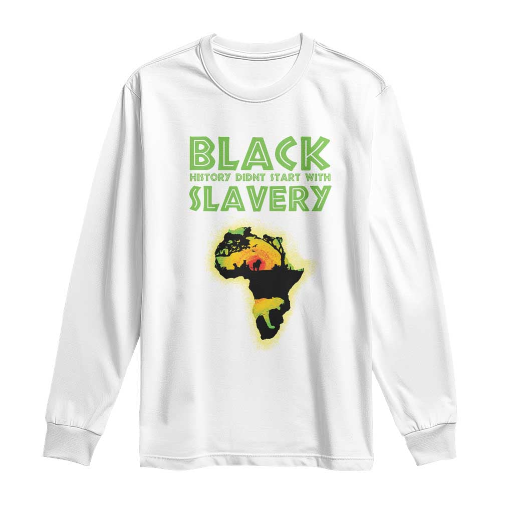 Black Freedom Long Sleeve Shirt Black History Didn't Start With Slavery African American
