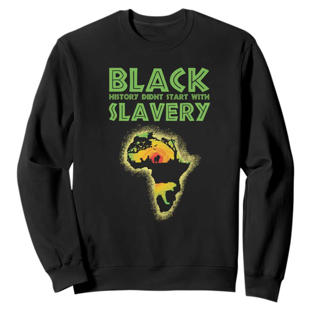 Black Freedom Sweatshirt Black History Didn't Start With Slavery African American
