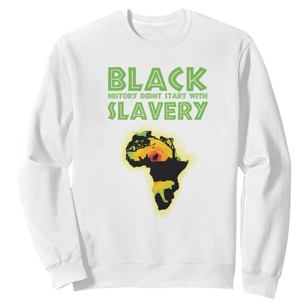 Black Freedom Sweatshirt Black History Didn't Start With Slavery African American