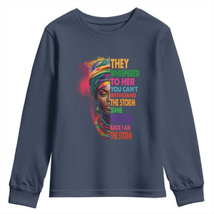 African Women Black History Month Youth Long Sleeve Shirt She Whispered Back I Am The Storm Black Women Pride