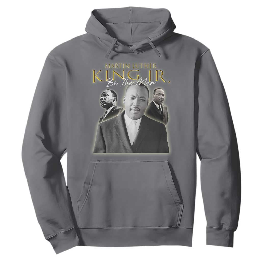 Martin Luther King Jr Hoodie Be The Man Black History MLK Day