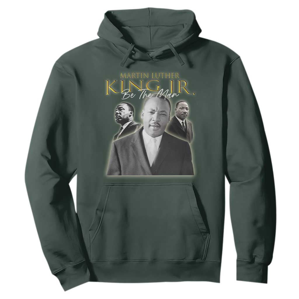 Martin Luther King Jr Hoodie Be The Man Black History MLK Day