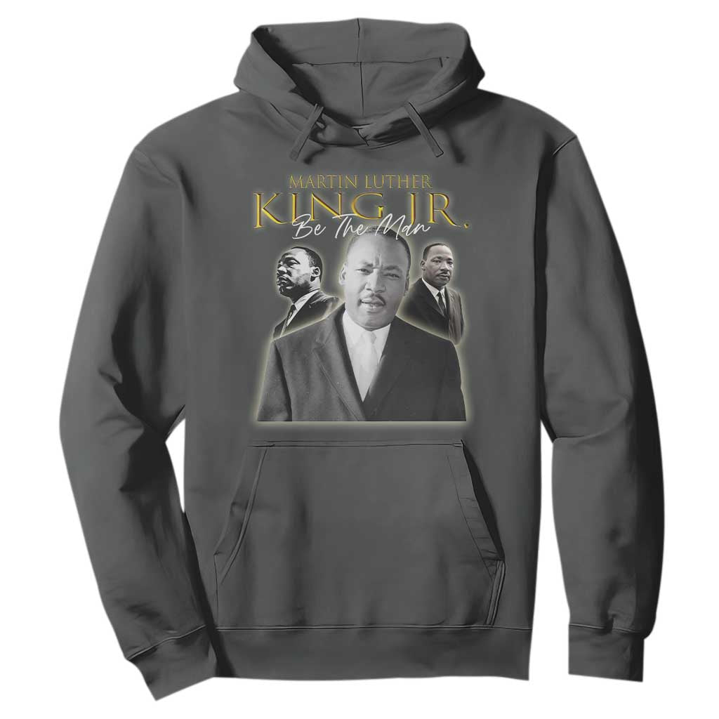 Martin Luther King Jr Hoodie Be The Man Black History MLK Day