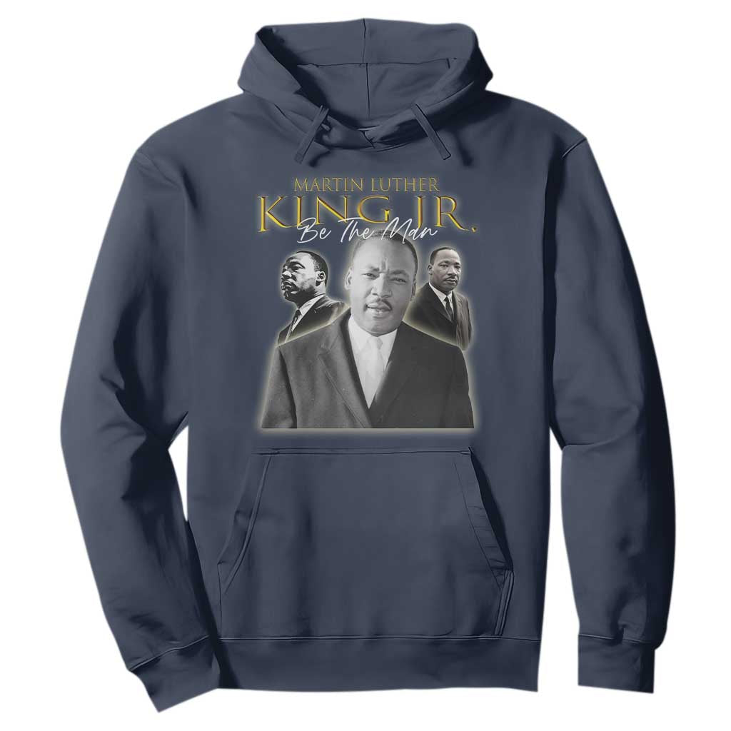 Martin Luther King Jr Hoodie Be The Man Black History MLK Day