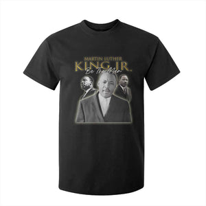 Martin Luther King Jr T Shirt For Kid Be The Man Black History MLK Day