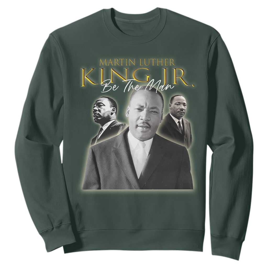 Martin Luther King Jr Sweatshirt Be The Man Black History MLK Day