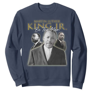 Martin Luther King Jr Sweatshirt Be The Man Black History MLK Day