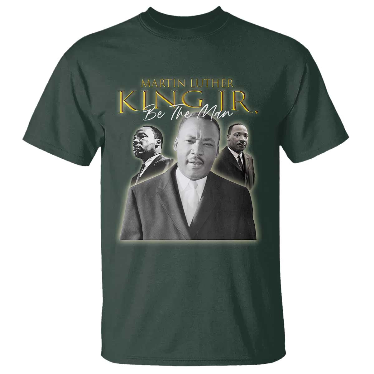 Martin Luther King Jr T Shirt Be The Man Black History MLK Day