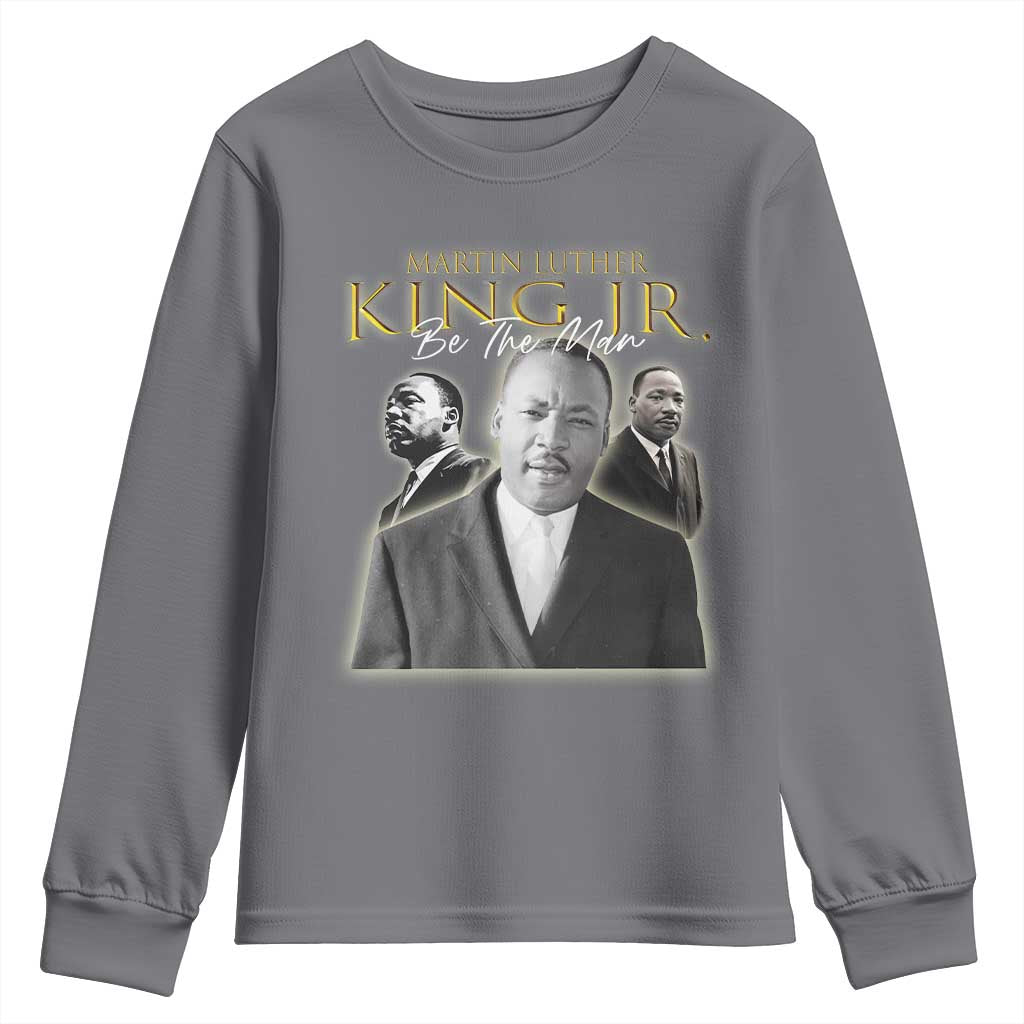 Martin Luther King Jr Youth Sweatshirt Be The Man Black History MLK Day