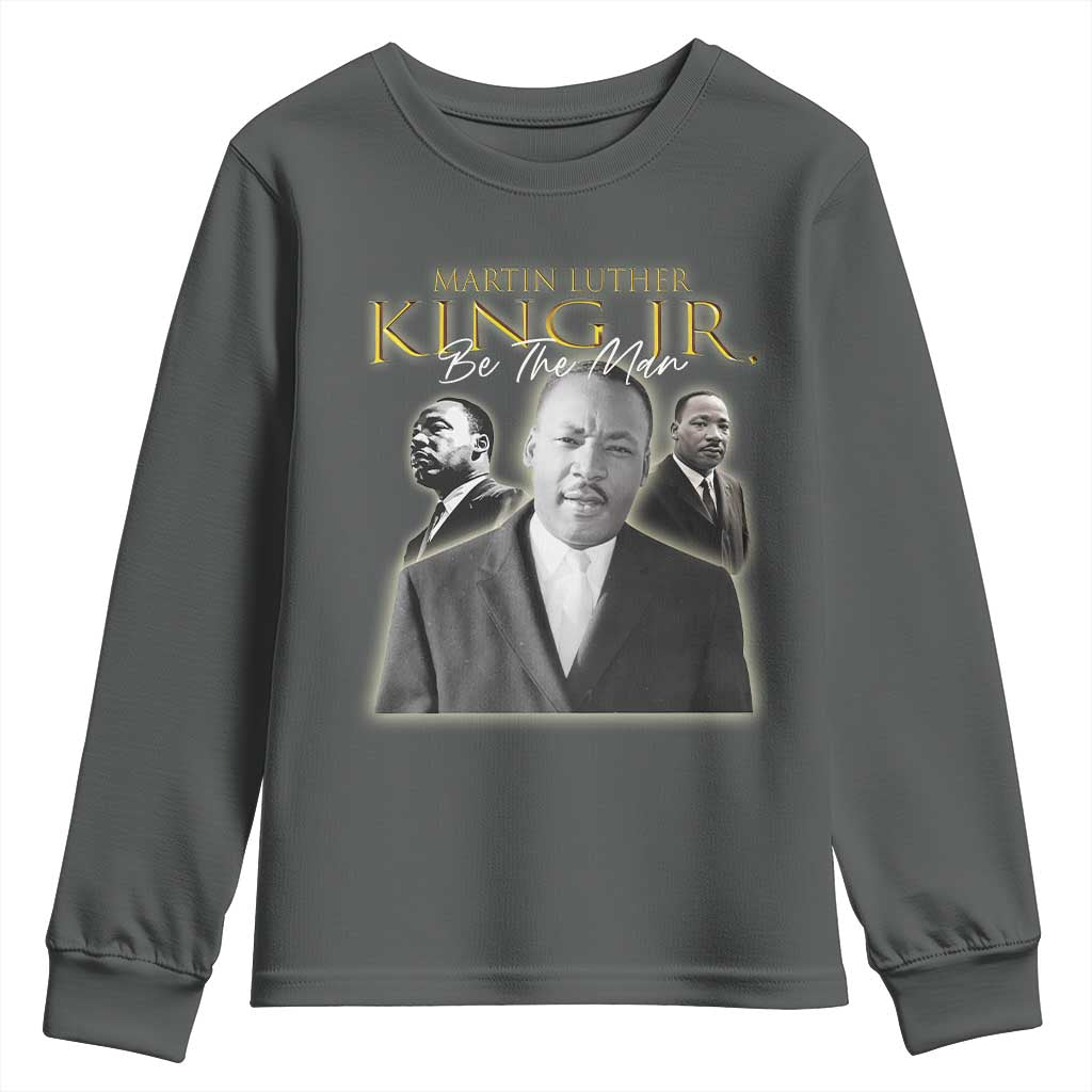 Martin Luther King Jr Youth Sweatshirt Be The Man Black History MLK Day