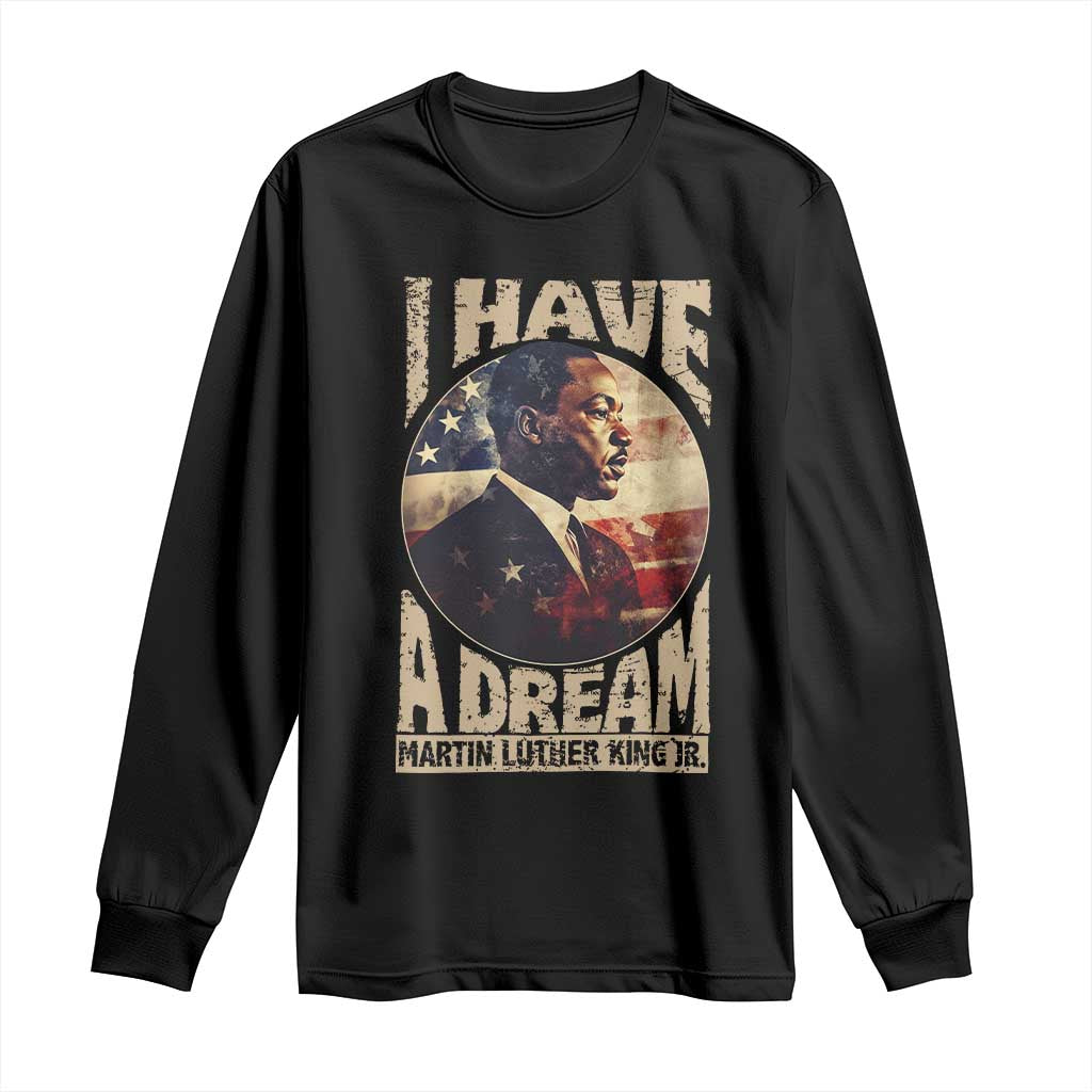 Martin Luther King Jr Long Sleeve Shirt I Have A Dream American Flag Black History MLK Day
