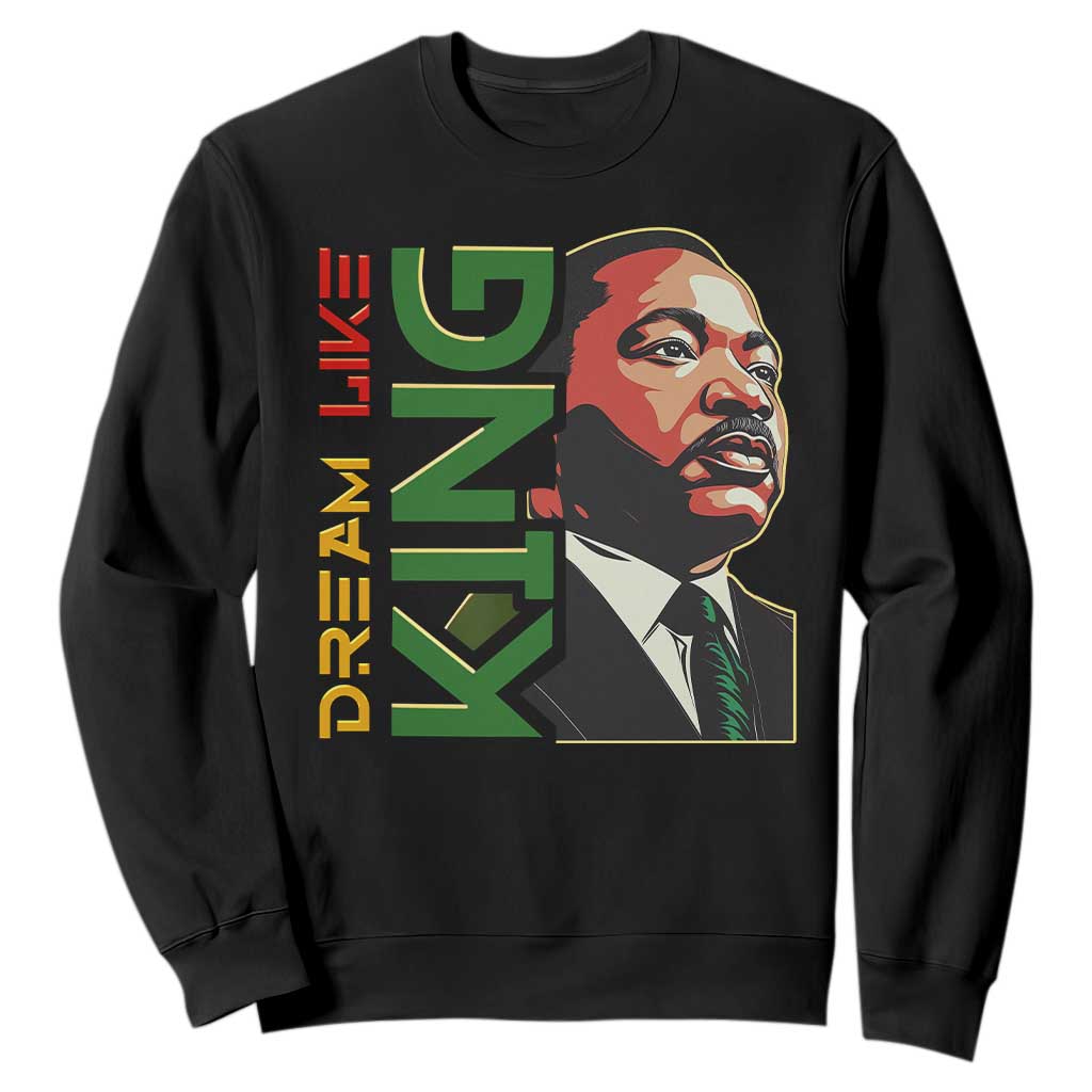 Martin Luther King Jr Sweatshirt Dream Like King Black History MLK Day
