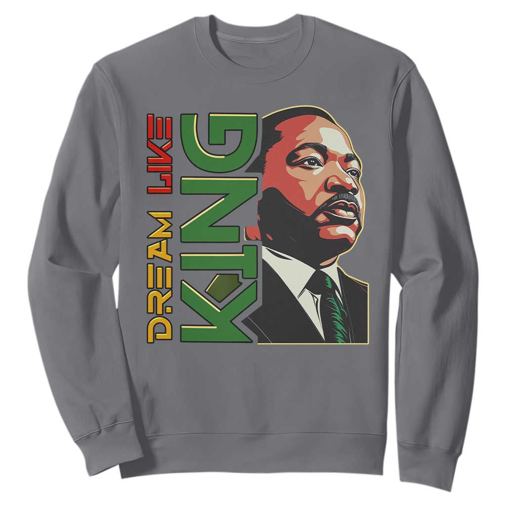 Martin Luther King Jr Sweatshirt Dream Like King Black History MLK Day