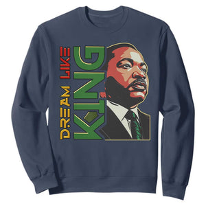 Martin Luther King Jr Sweatshirt Dream Like King Black History MLK Day