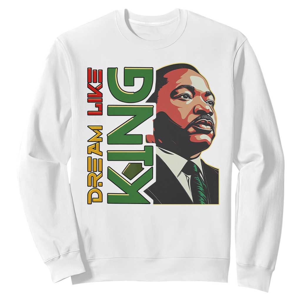 Martin Luther King Jr Sweatshirt Dream Like King Black History MLK Day