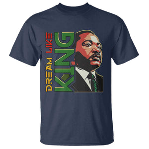 Martin Luther King Jr T Shirt Dream Like King Black History MLK Day