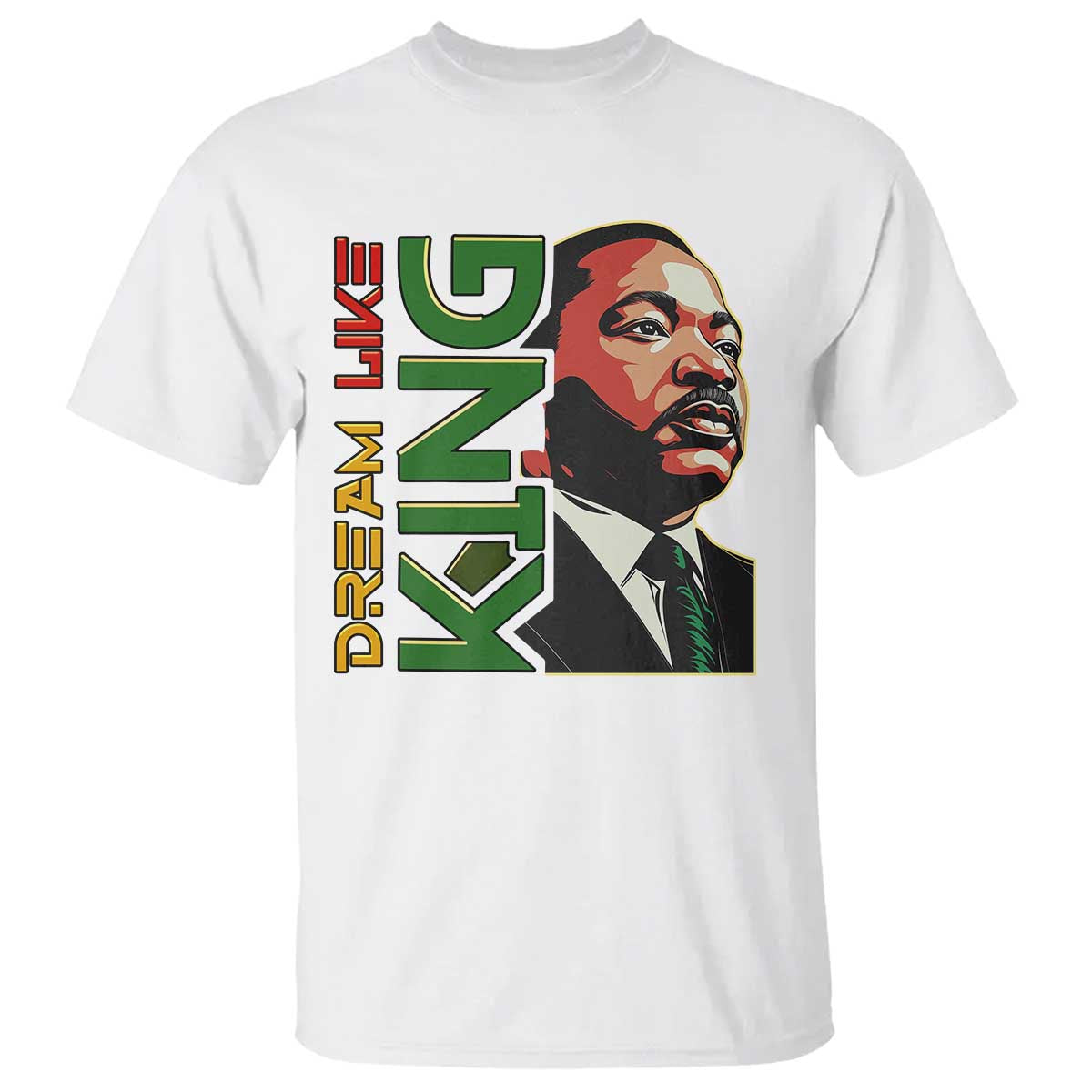 Martin Luther King Jr T Shirt Dream Like King Black History MLK Day