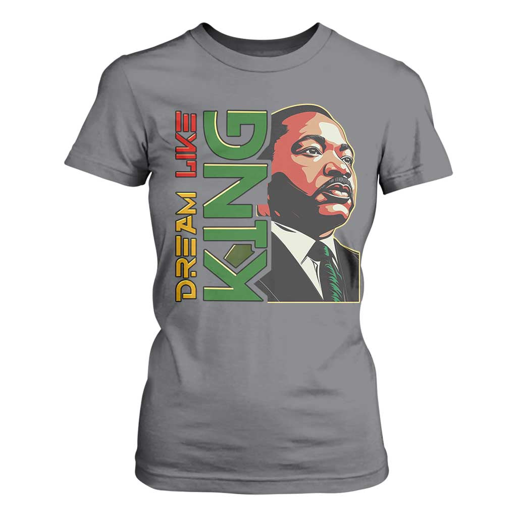 Martin Luther King Jr T Shirt For Women Dream Like King Black History MLK Day