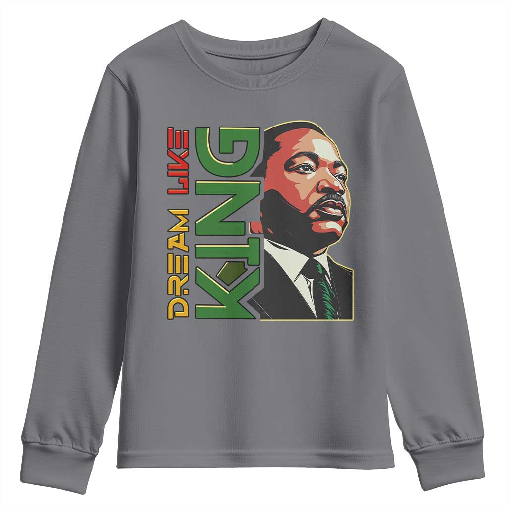 Martin Luther King Jr Youth Sweatshirt Dream Like King Black History MLK Day