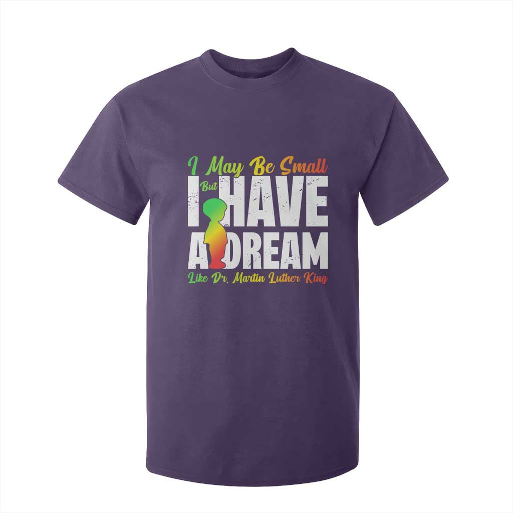 Martin Luther King Jr T Shirt For Kid I May Be Small But I Have A Dream Like King