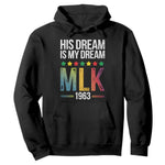 Martin Luther King Jr Hoodie His Dream Is My Dream 1963 Black History Pride