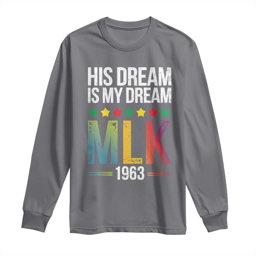 Martin Luther King Jr Long Sleeve Shirt His Dream Is My Dream 1963 Black History Pride