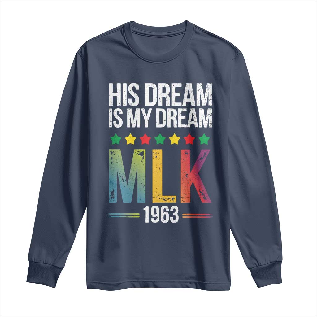 Martin Luther King Jr Long Sleeve Shirt His Dream Is My Dream 1963 Black History Pride