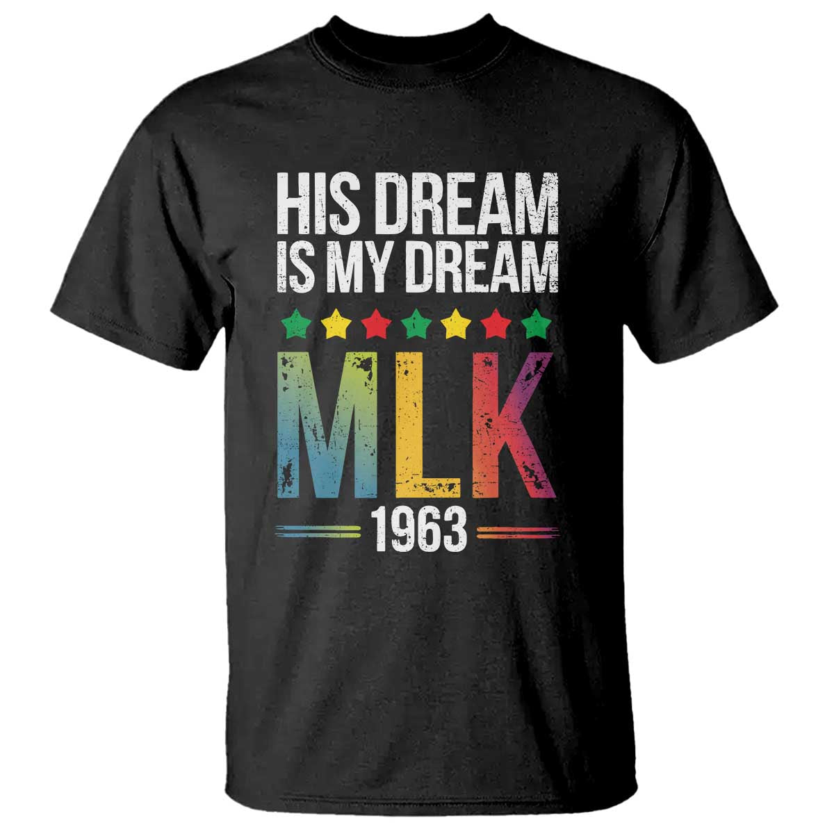 Martin Luther King Jr T Shirt His Dream Is My Dream 1963 Black History Pride