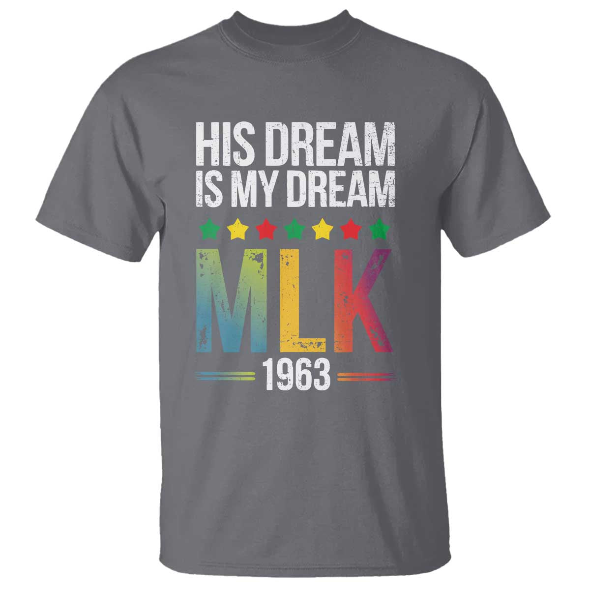 Martin Luther King Jr T Shirt His Dream Is My Dream 1963 Black History Pride