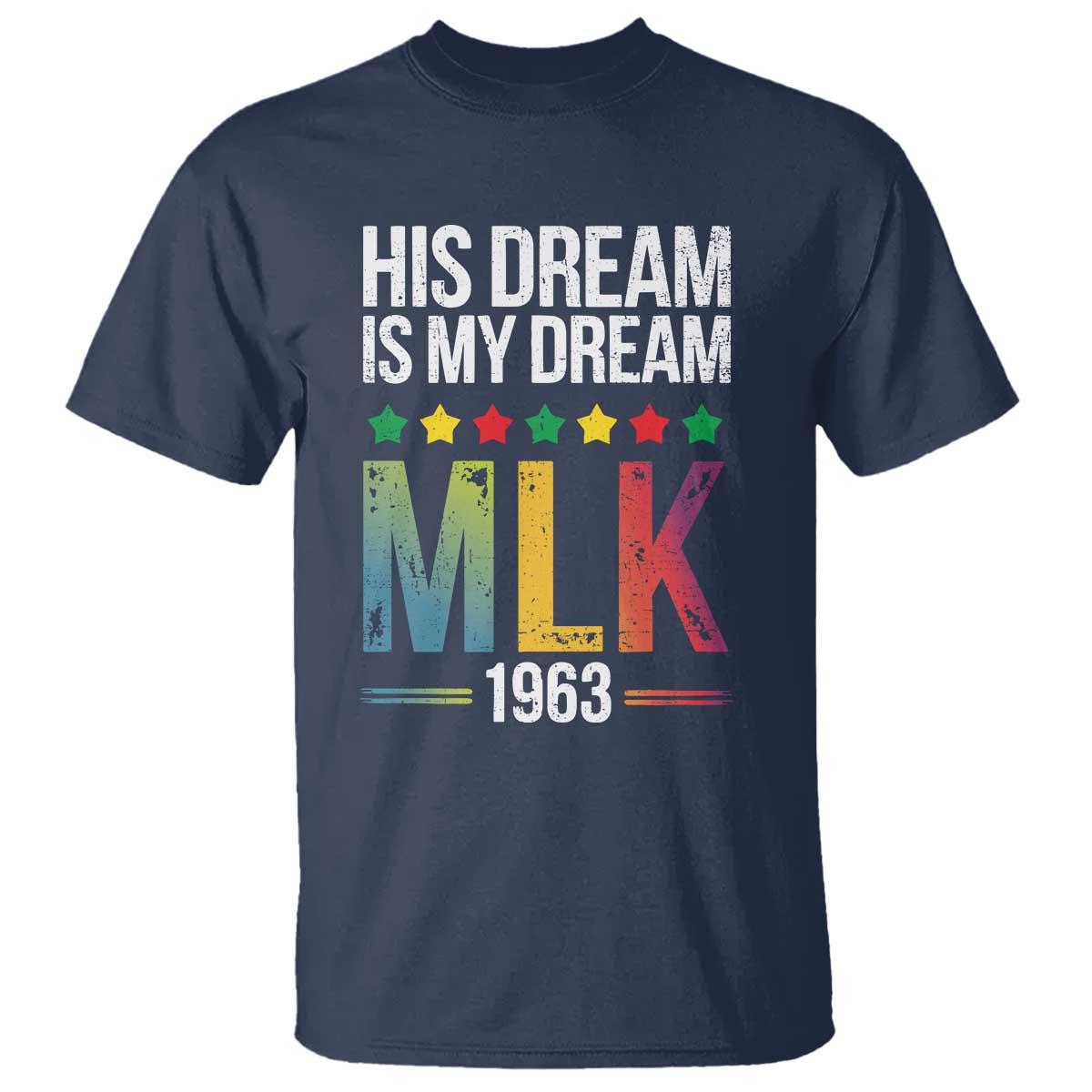 Martin Luther King Jr T Shirt His Dream Is My Dream 1963 Black History Pride