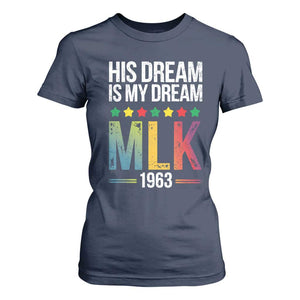 Martin Luther King Jr T Shirt For Women His Dream Is My Dream 1963 Black History Pride