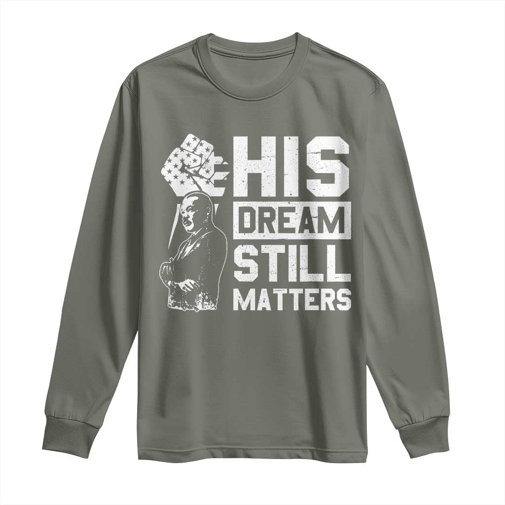 Martin Luther King Jr Long Sleeve Shirt His Dream Still Matters MLK