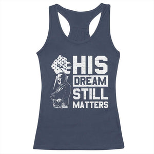 Martin Luther King Jr Racerback Tank Top His Dream Still Matters MLK