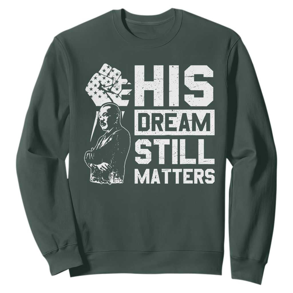 Martin Luther King Jr Sweatshirt His Dream Still Matters MLK