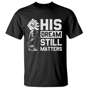 Martin Luther King Jr T Shirt His Dream Still Matters MLK