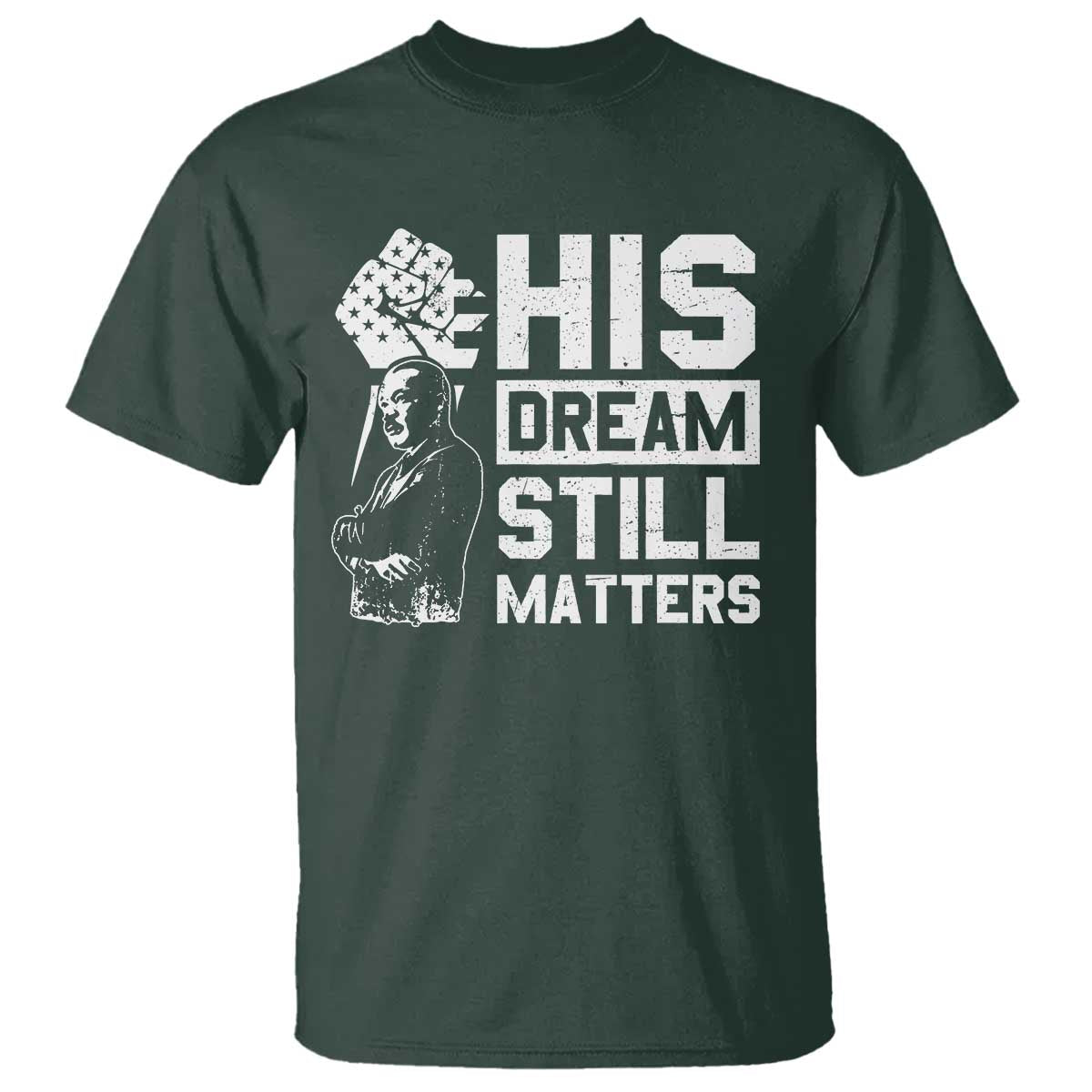 Martin Luther King Jr T Shirt His Dream Still Matters MLK