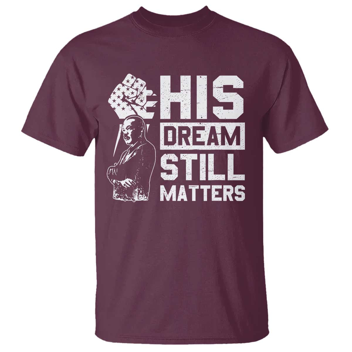 Martin Luther King Jr T Shirt His Dream Still Matters MLK