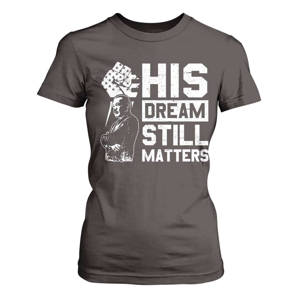 Martin Luther King Jr T Shirt For Women His Dream Still Matters MLK