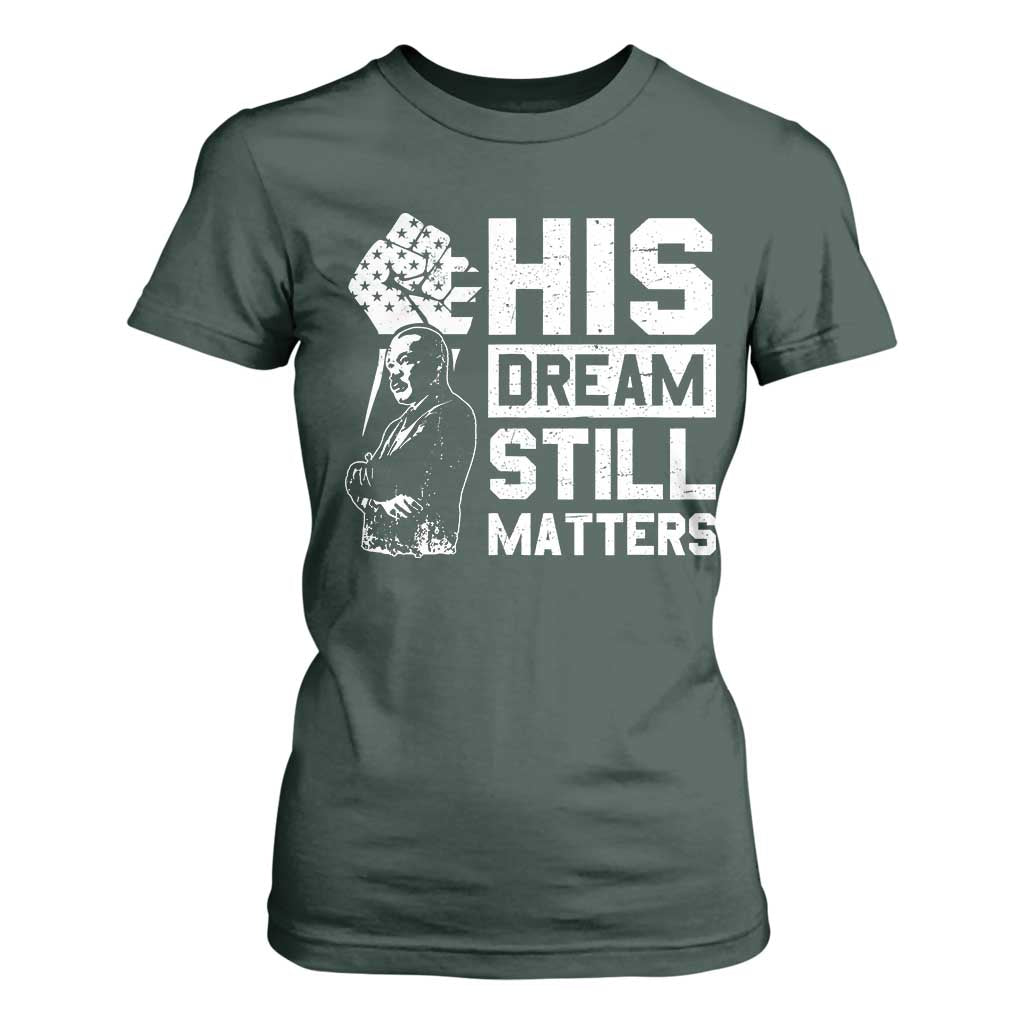 Martin Luther King Jr T Shirt For Women His Dream Still Matters MLK
