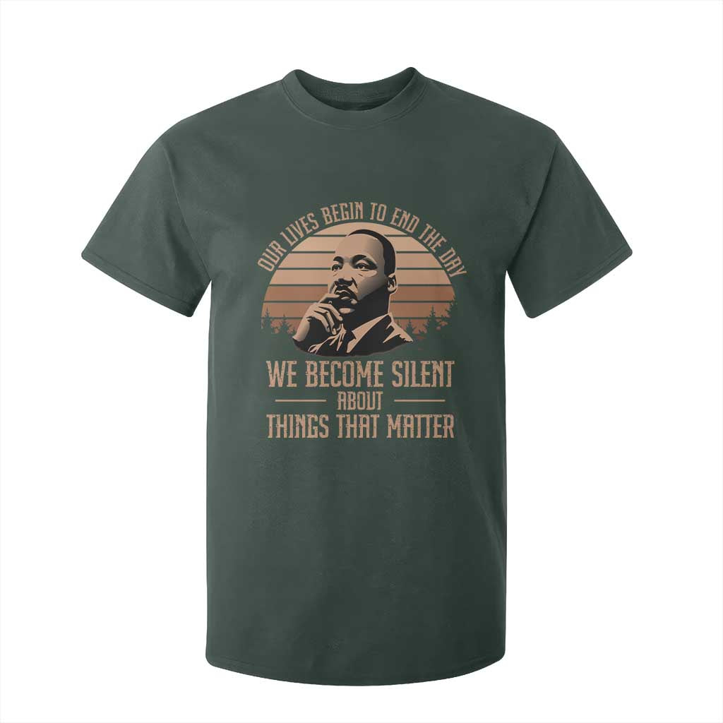 Martin Luther King Jr T Shirt For Kid Our Lives Begin To End The Day We Become Silent About Things That Matter