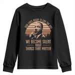 Martin Luther King Jr Youth Sweatshirt Our Lives Begin To End The Day We Become Silent About Things That Matter