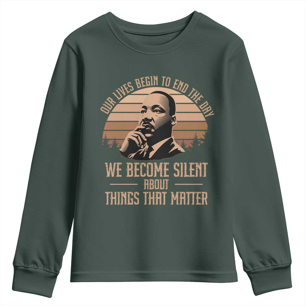Martin Luther King Jr Youth Sweatshirt Our Lives Begin To End The Day We Become Silent About Things That Matter