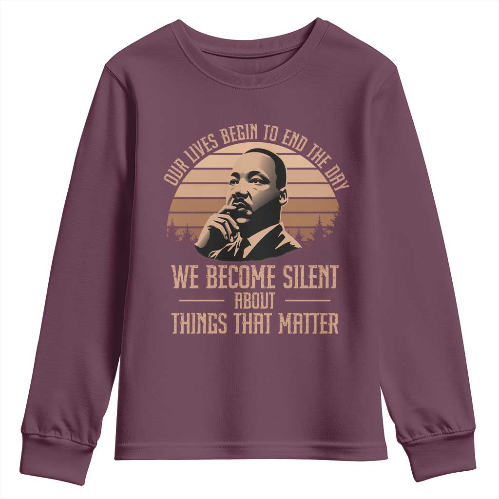 Martin Luther King Jr Youth Sweatshirt Our Lives Begin To End The Day We Become Silent About Things That Matter