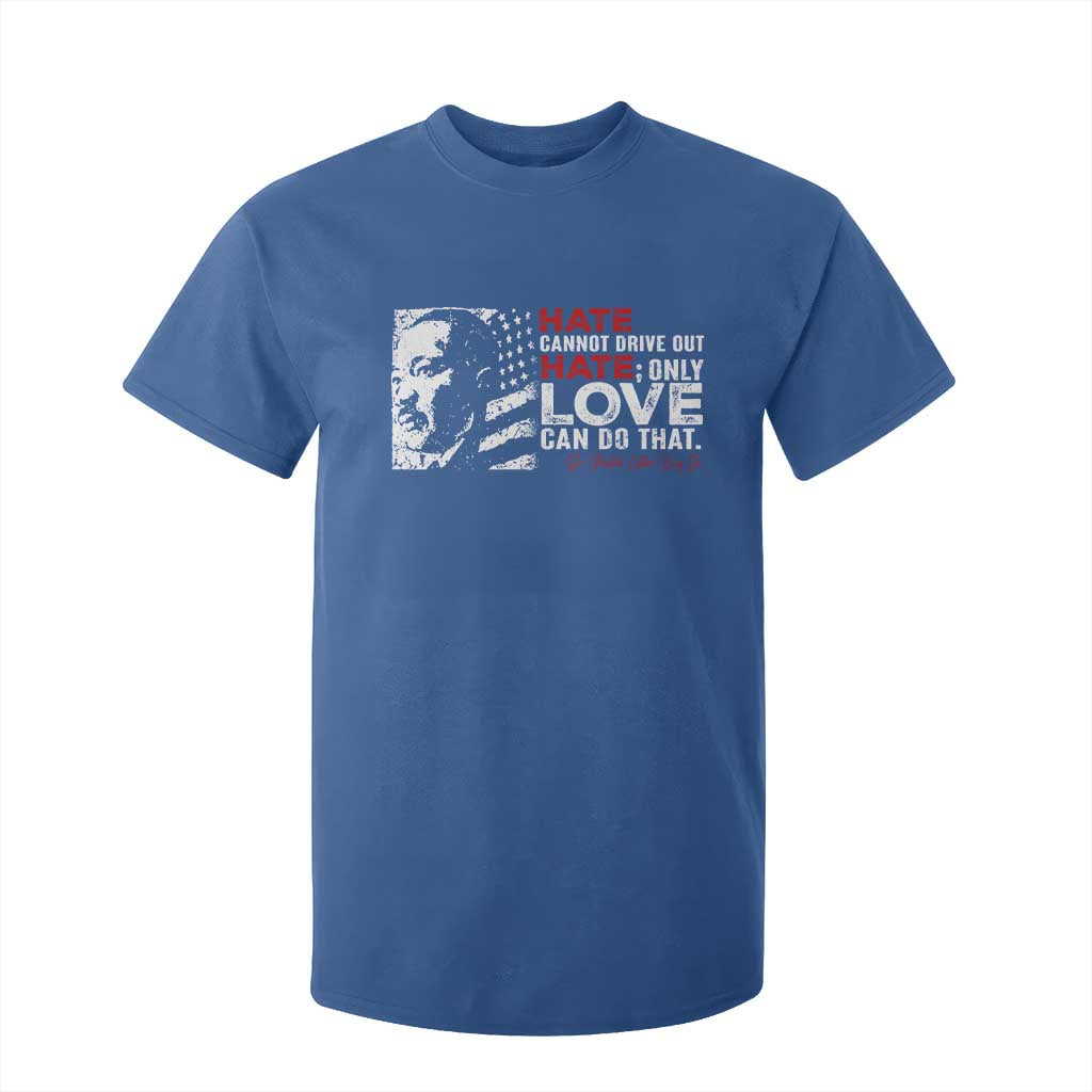 Martin Luther King Jr T Shirt For Kid Hate Cannot Drive Out Hate MLK